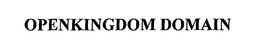 OPENKINGDOM DOMAIN trademark