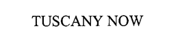 TUSCANY NOW trademark