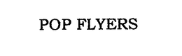 POP FLYERS trademark