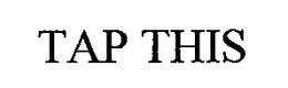TAP THIS trademark