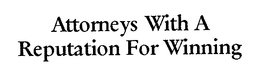ATTORNEYS WITH A REPUTATION FOR WINNING trademark