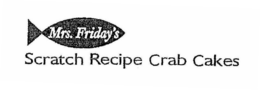 MRS. FRIDAY'S SCRATCH RECIPE CRAB CAKES trademark