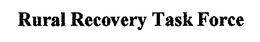 RURAL RECOVERY TASK FORCE trademark