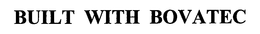 BUILT WITH BOVATEC trademark