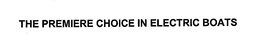 THE PREMIERE CHOICE IN ELECTRIC BOATS trademark