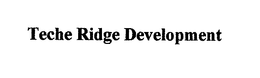 TECHE RIDGE DEVELOPMENT trademark