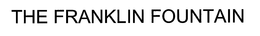 THE FRANKLIN FOUNTAIN trademark