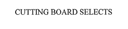 CUTTING BOARD SELECTS trademark