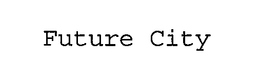 FUTURE CITY trademark