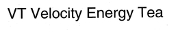 VT VELOCITY ENERGY TEA trademark