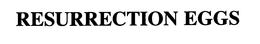 RESURRECTION EGGS trademark