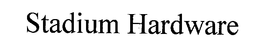 STADIUM HARDWARE trademark