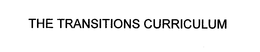 THE TRANSITIONS CURRICULUM trademark