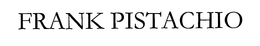 FRANK PISTACHIO trademark