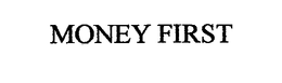 MONEY FIRST trademark