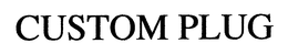 CUSTOM PLUG trademark