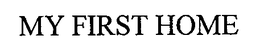 MY FIRST HOME trademark