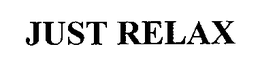 JUST RELAX trademark