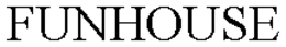FUNHOUSE trademark