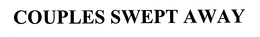 COUPLES SWEPT AWAY trademark