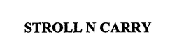 STROLL N CARRY trademark