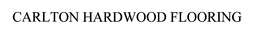 CARLTON HARDWOOD FLOORING trademark