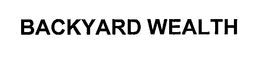 BACKYARD WEALTH trademark