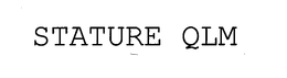 STATURE QLM trademark