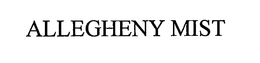 ALLEGHENY MIST trademark