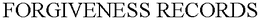 FORGIVENESS RECORDS trademark