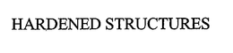 HARDENED STRUCTURES trademark