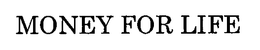 MONEY FOR LIFE trademark