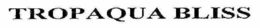 TROPAQUA BLISS trademark