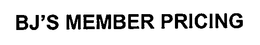 BJ'S MEMBER PRICING trademark