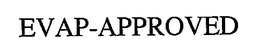 EVAP-APPROVED trademark
