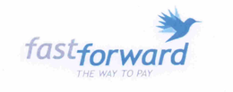 FAST FORWARD THE WAY TO PAY trademark