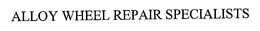 ALLOY WHEEL REPAIR SPECIALISTS trademark