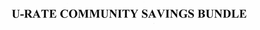 U-RATE COMMUNITY SAVINGS BUNDLE trademark