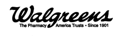 WALGREENS THE PHARMACY AMERICA TRUSTS ·SINCE 1901 trademark