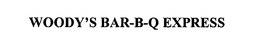 WOODY'S BAR-B-Q EXPRESS trademark