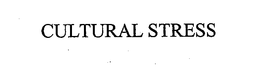 CULTURAL STRESS trademark