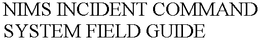 NIMS INCIDENT COMMAND SYSTEM FIELD GUIDE trademark
