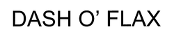DASH O' FLAX trademark