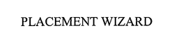 PLACEMENT WIZARD trademark