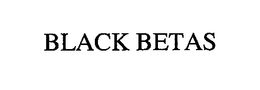 BLACK BETAS trademark