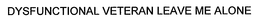 DYSFUNCTIONAL VETERAN LEAVE ME ALONE trademark