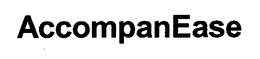 ACCOMPANEASE trademark