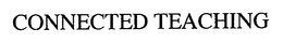 CONNECTED TEACHING trademark