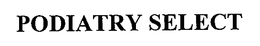 PODIATRY SELECT trademark
