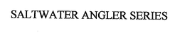 SALTWATER ANGLER SERIES trademark